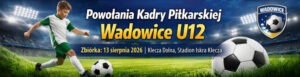 Powołania Kadry Piłkarskiej Podokręg Wadowice – U12
